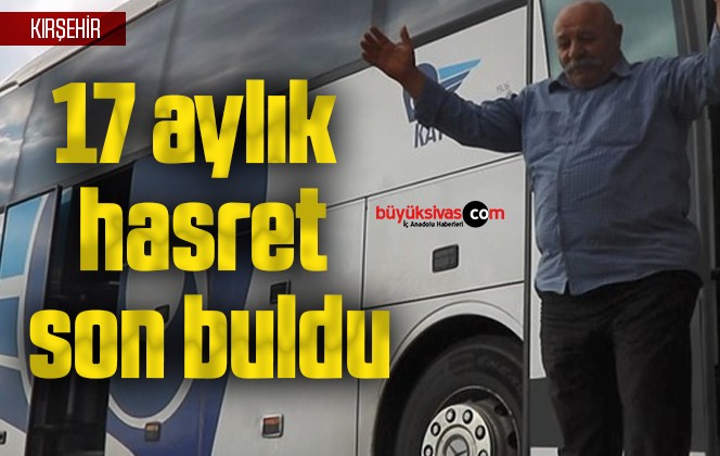 17 aylık hasret son buldu