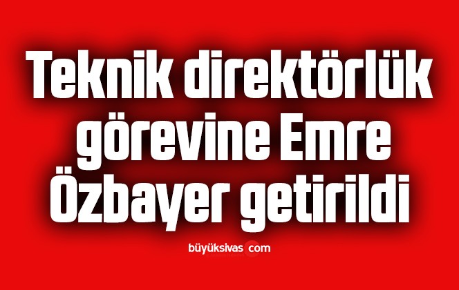 Teknik direktörlük görevine Emre Özbayer getirildi