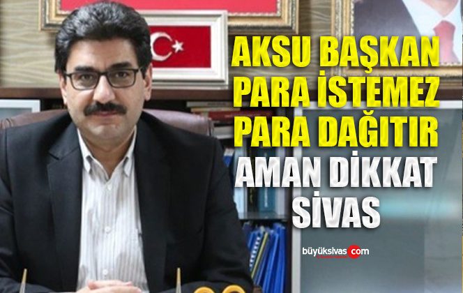 AK Parti Sivas İl Başkanı Hakan Aksu Adına Dolandırıcılık Girişimi