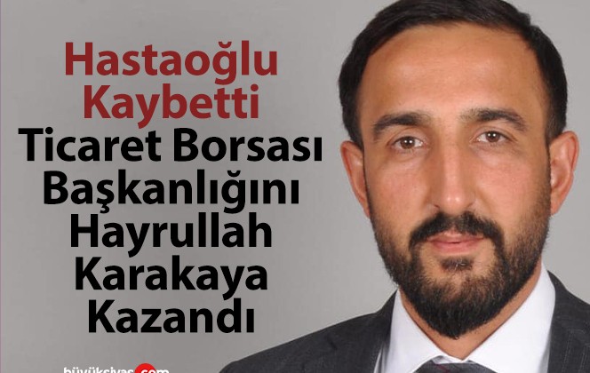 Ticaret Borsası Seçimleri Tamamlandı! Yeni Başkan Hayrullah Karakaya