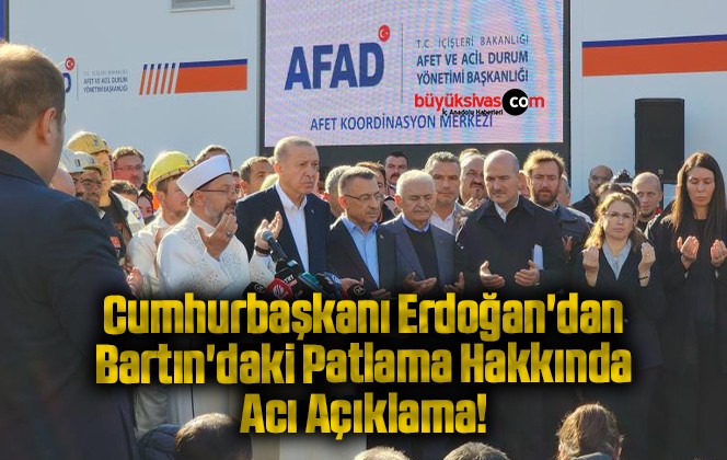 Cumhurbaşkanı Erdoğan’dan Bartın’daki Patlama Hakkında Acı Açıklama!