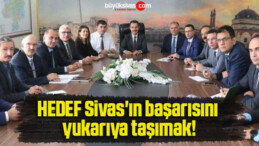 HEDEF Sivas’ın başarısını yukarıya taşımak!