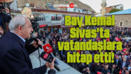 Bay Kemal Sivas’ta vatandaşlara hitap etti!