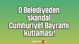 O Belediyeden skandal Cumhuriyet Bayramı kutlaması!