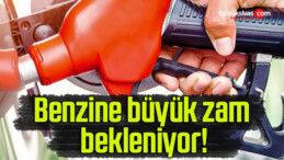 Benzine büyük zam bekleniyor!