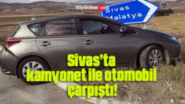 Sivas’ta kamyonet ile otomobil çarpıştı! Yaralılar var!