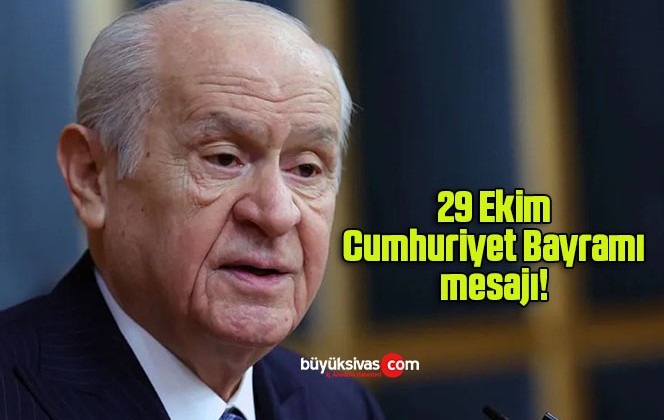 MHP Genel Başkanı Bahçeli’den 29 Ekim Cumhuriyet Bayramı mesajı!