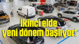 İkinci elde yeni dönem başlıyor!