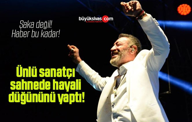 Ünlü sanatçı sahnede hayali düğününü yaptı!