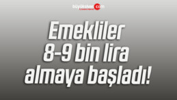 Emekliler 8-9 bin lira almaya başladı!