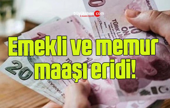 Emekli ve memur maaşı eridi!