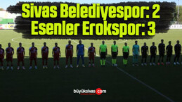 Sivas Belediyespor: 2 – Esenler Erokspor: 3