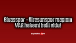 Sivasspor – Giresunspor maçının VAR hakemi belli oldu!