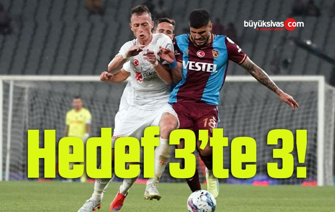 Sivasspor’un hedefi 3’te 3!