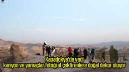 Kapadokya’da vadi, kanyon ve yamaçlar fotoğraf çektirenlere doğal dekor oluyor