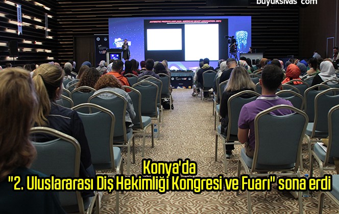 Konya’da “2. Uluslararası Diş Hekimliği Kongresi ve Fuarı” sona erdi