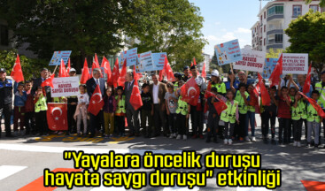 “Yayalara öncelik duruşu, hayata saygı duruşu” etkinliği