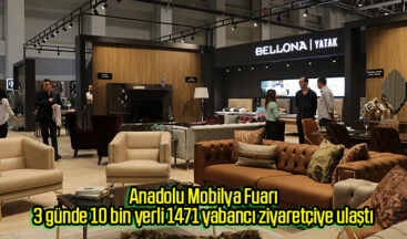 Anadolu Mobilya Fuarı, 3 günde 10 bin yerli 1471 yabancı ziyaretçiye ulaştı