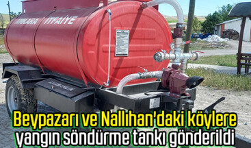 Beypazarı ve Nallıhan’daki köylere yangın söndürme tankı gönderildi