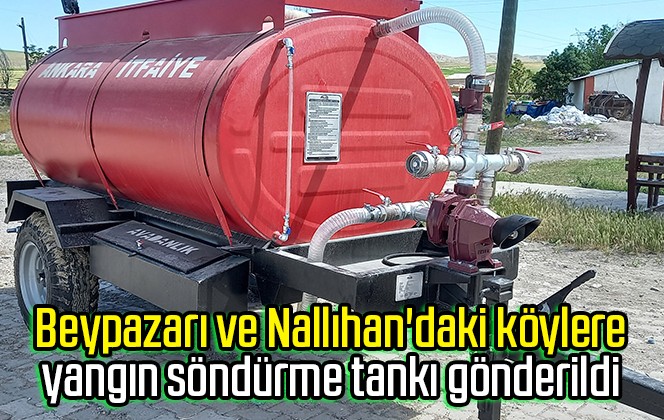 Beypazarı ve Nallıhan’daki köylere yangın söndürme tankı gönderildi