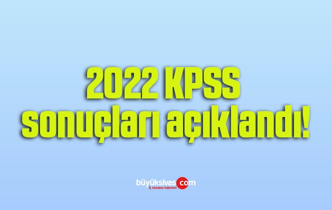 2022 KPSS sonuçları açıklandı!