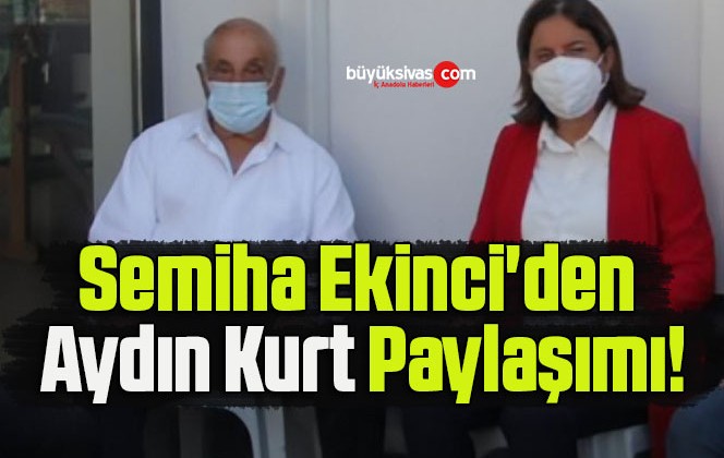 Semiha Ekinci’den Aydın Kurt Paylaşımı!