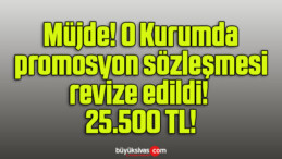 Müjde! Promosyon sözleşmesi revize edildi! 25.500 TL!