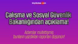 Çalışma ve Sosyal Güvenlik Bakanlığından açıklama!