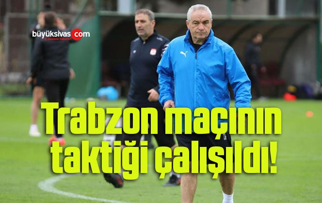 Sivasspor Trabzon maçının taktiğini çalıştı!