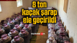 8 ton kaçak şarap ele geçirildi