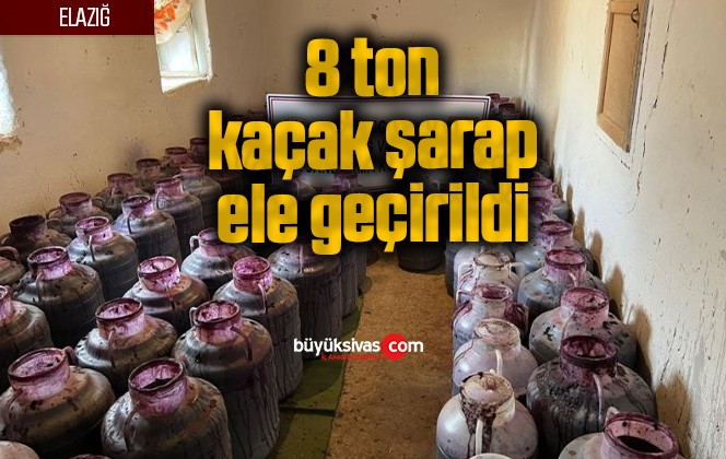 8 ton kaçak şarap ele geçirildi