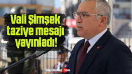 Vali Şimşek taziye mesajı yayınladı!