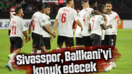 Sivasspor, Ballkani’yi konuk edecek