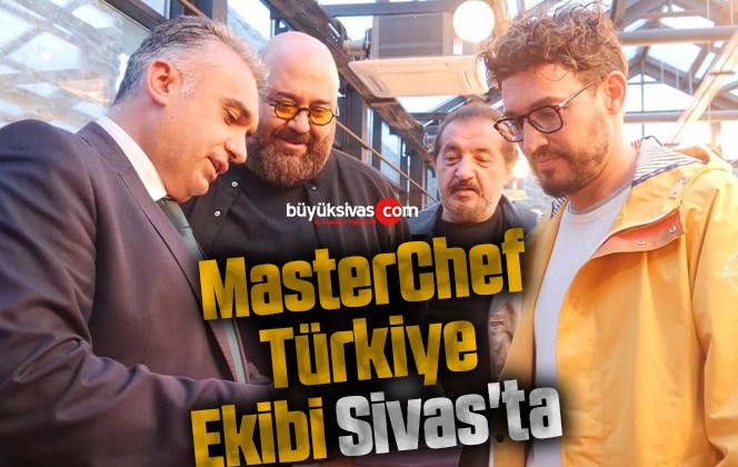 MasterChef Türkiye Ekibi Sivas’ta