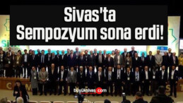 Sivas’ta “Türk Kültüründe Mevlit Geleneği Uluslararası Sempozyumu” sona erdi! 