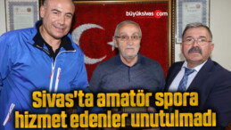 Sivas’ta amatör spora hizmet edenler unutulmadı