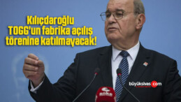 Kılıçdaroğlu TOGG’un fabrika açılış törenine katılmayacak!