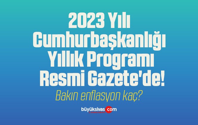 2023 Yılı Cumhurbaşkanlığı Yıllık Programı Resmi Gazete’de!