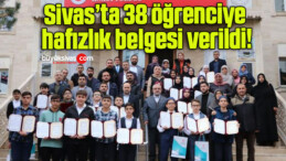 Sivas’ta 38 öğrenciye hafızlık belgesi verildi!