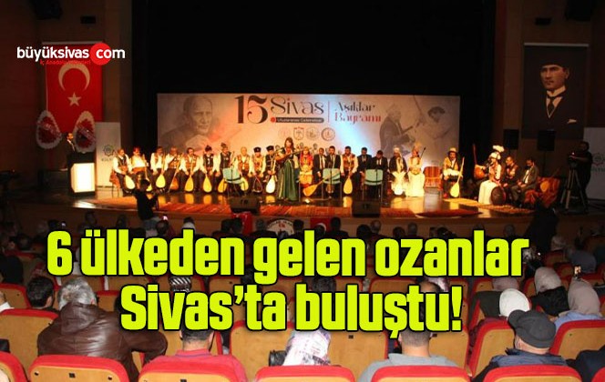 6 ülkeden gelen ozanlar Sivas’ta buluştu!