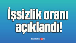 İşsizlik oranı açıklandı!