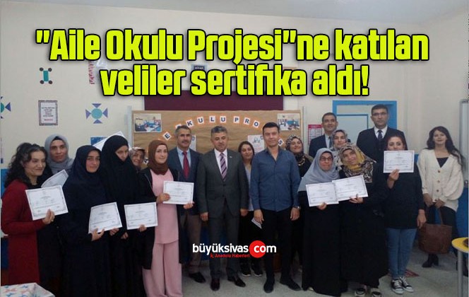 “Aile Okulu Projesi”ne katılan veliler sertifika aldı!