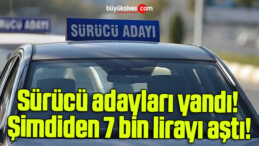 Sürücü adayları yandı! Şimdiden 7 bin lirayı aştı!