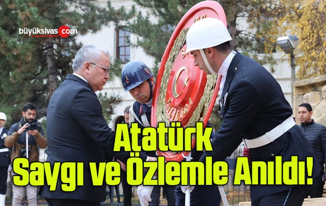 Atatürk, Saygı ve Özlemle Anıldı!