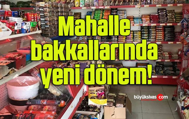 Mahalle bakkallarında yeni dönem!