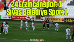 24Erzincanspor: 1 – Sivas Belediye Spor: 1