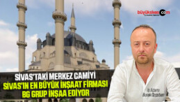 Sivas Merkez Camii İnşaatı BG Grup Öncülüğünde Devam Ediyor