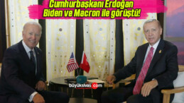 Cumhurbaşkanı Erdoğan Biden ve Macron ile görüştü!