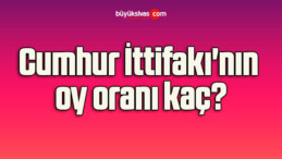 Cumhur İttifakı’nın oy oranı kaç?