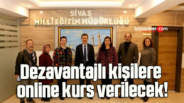 Dezavantajlı kişilere online kurs verilecek!